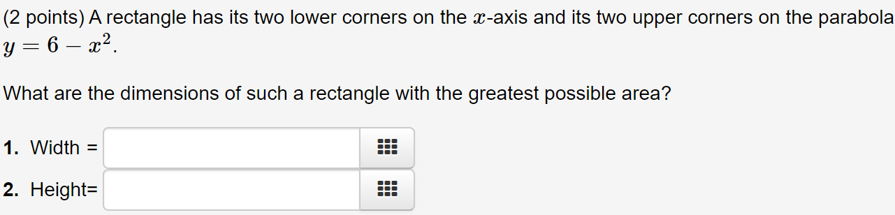  (2 points)A rectangle has its two lower corners on the maxis
