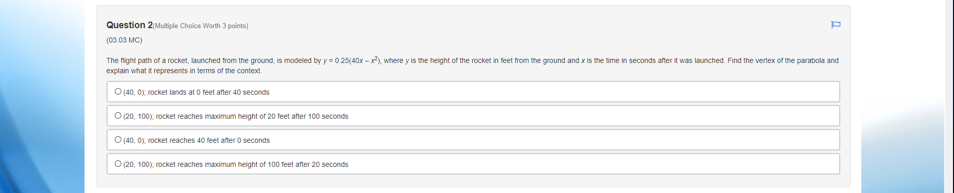 (40, 0); rocket reaches 40 feet after 0 seconds O (20, 100);