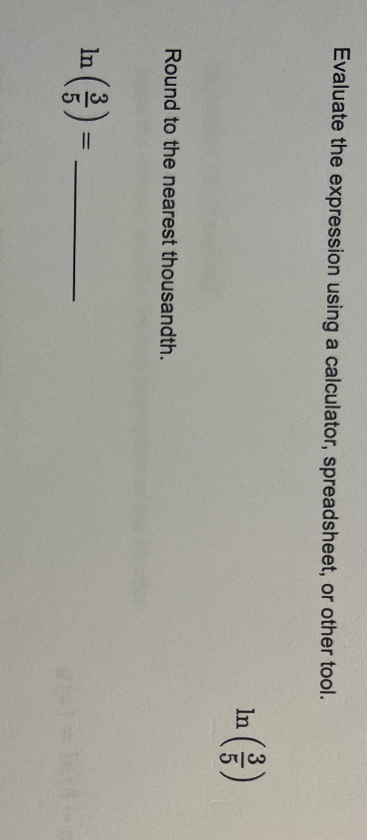 Evaluate the expression using a calculator, spreadsheet, or other tool. Round