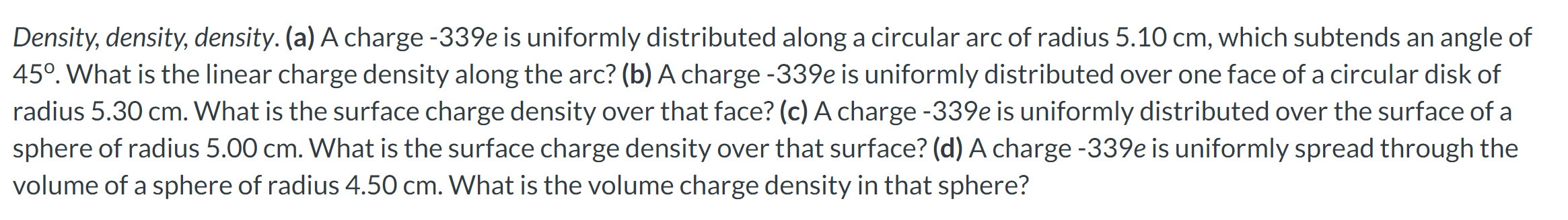 Density, density, density. (a) A charge -339e is uniformly distributed along