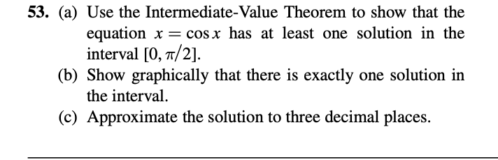 x = cosx has at least one solution in the interval [0,