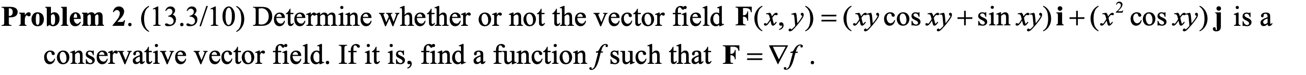 y) = (xycos xy + sin xy) i+ (x cos xy) j