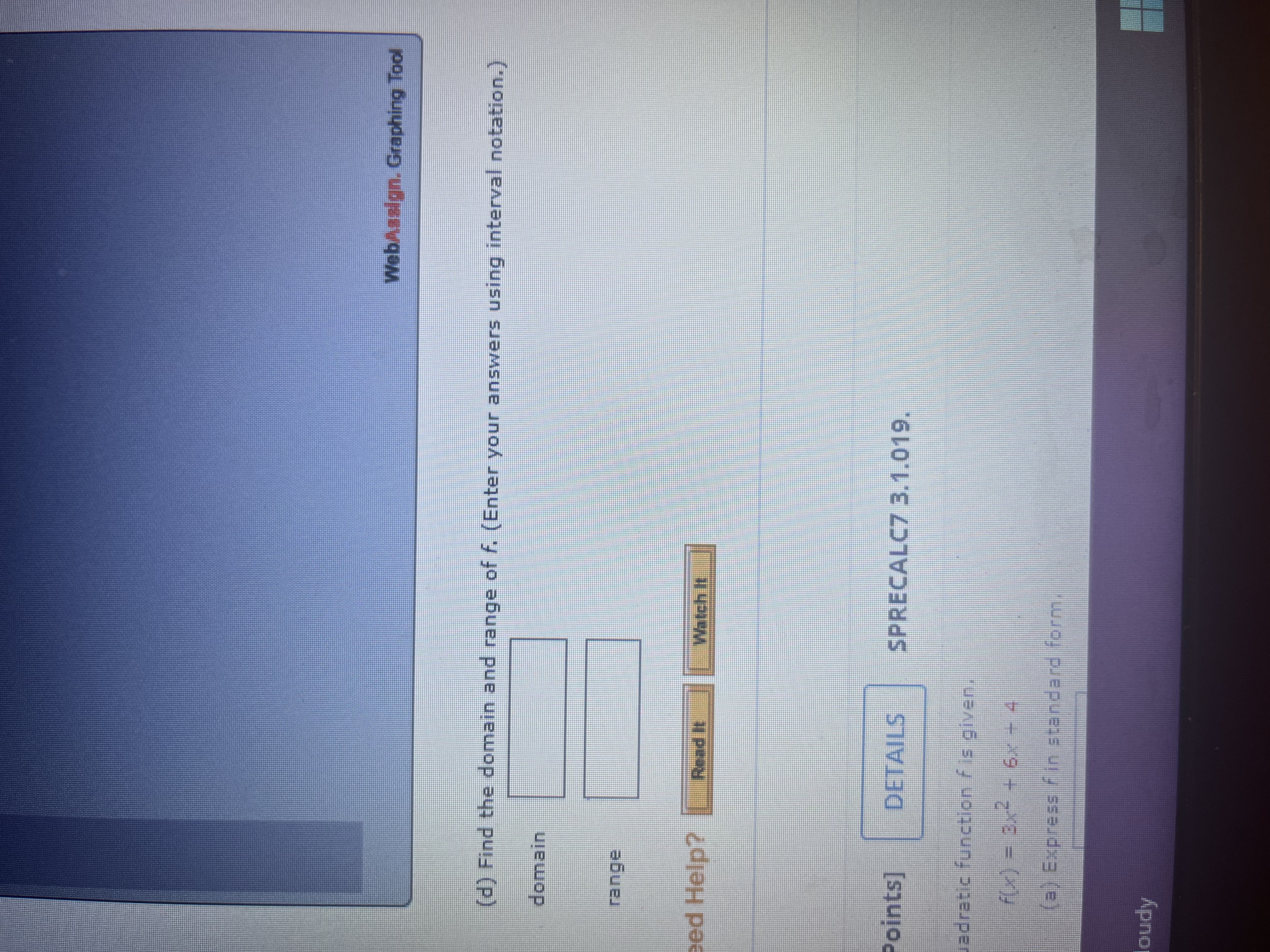 Calculus WebAssign. Graphing Tool d) Find the domain and range of f.