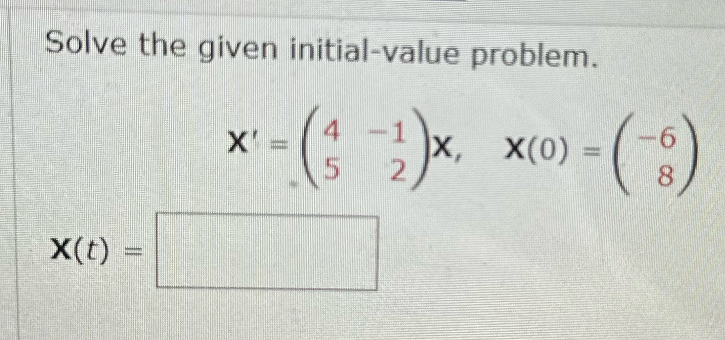 Solve the given 'initial-value problem. x, x(o) = x(t)