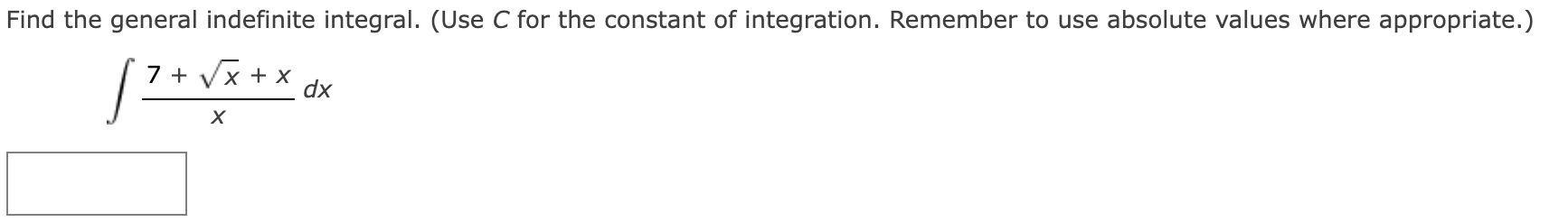  Find the general indefinite integral. (Use C for the constant of