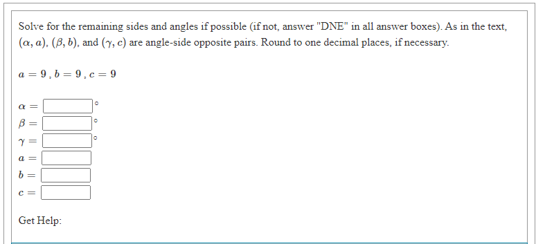  Solve for the remaining sides and angles if possible {if net=
