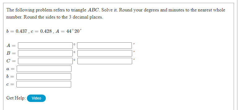decimal places= if necessary. Get Help: The following problem refers to triangle