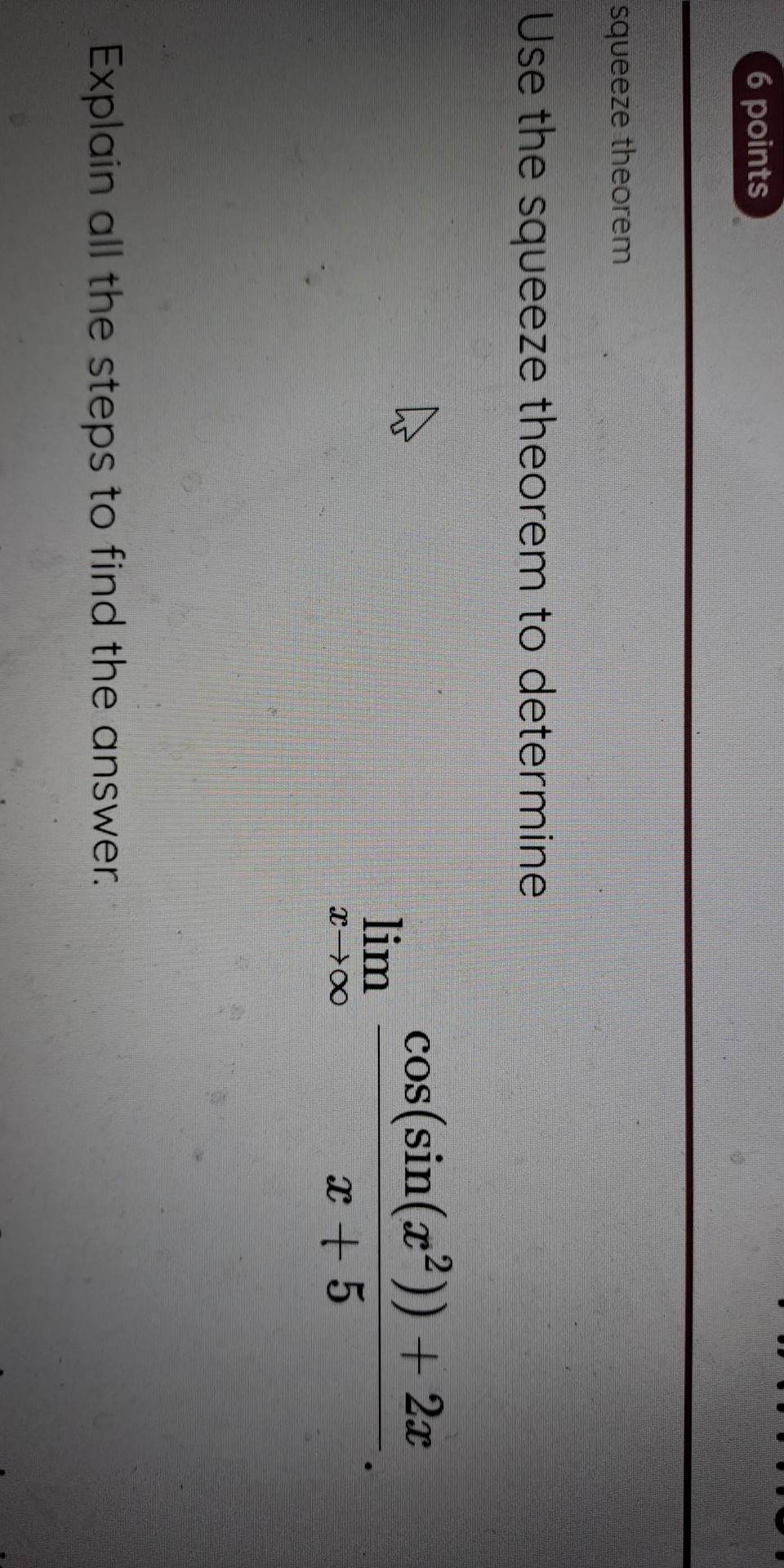 6 points squeeze theorem Use the squeeze theorem to determine cos(sin(x2))