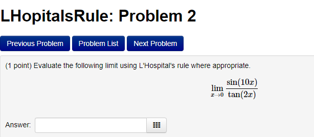 Evaluate the following limit using L'Hospital's rule where appropriate. sin (10x) lim