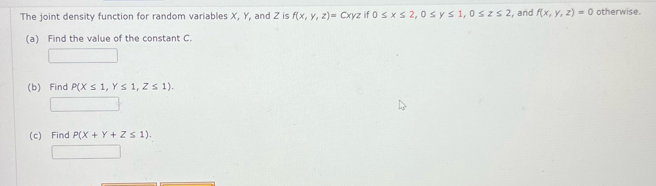 Please answer a b and c The joint density function for random