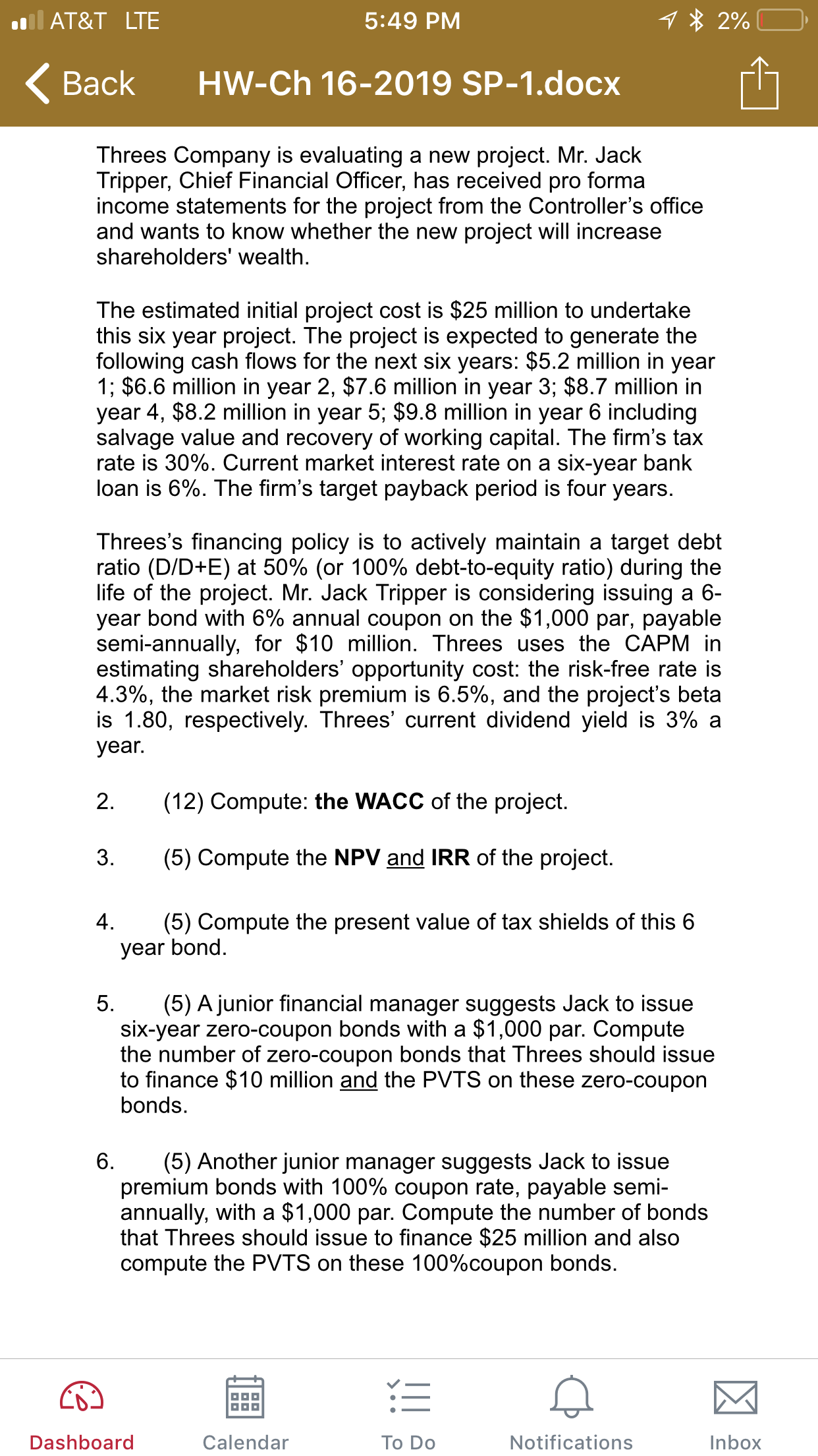 Threes Company is evaluating a new project. Mr. Jack Tripper,ChiefFinancialOfficer, has received