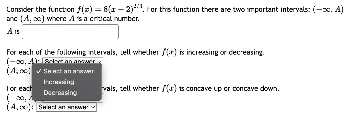 J Select an answer (A: 00): Increasing Decreasing Consider the function f(a:)