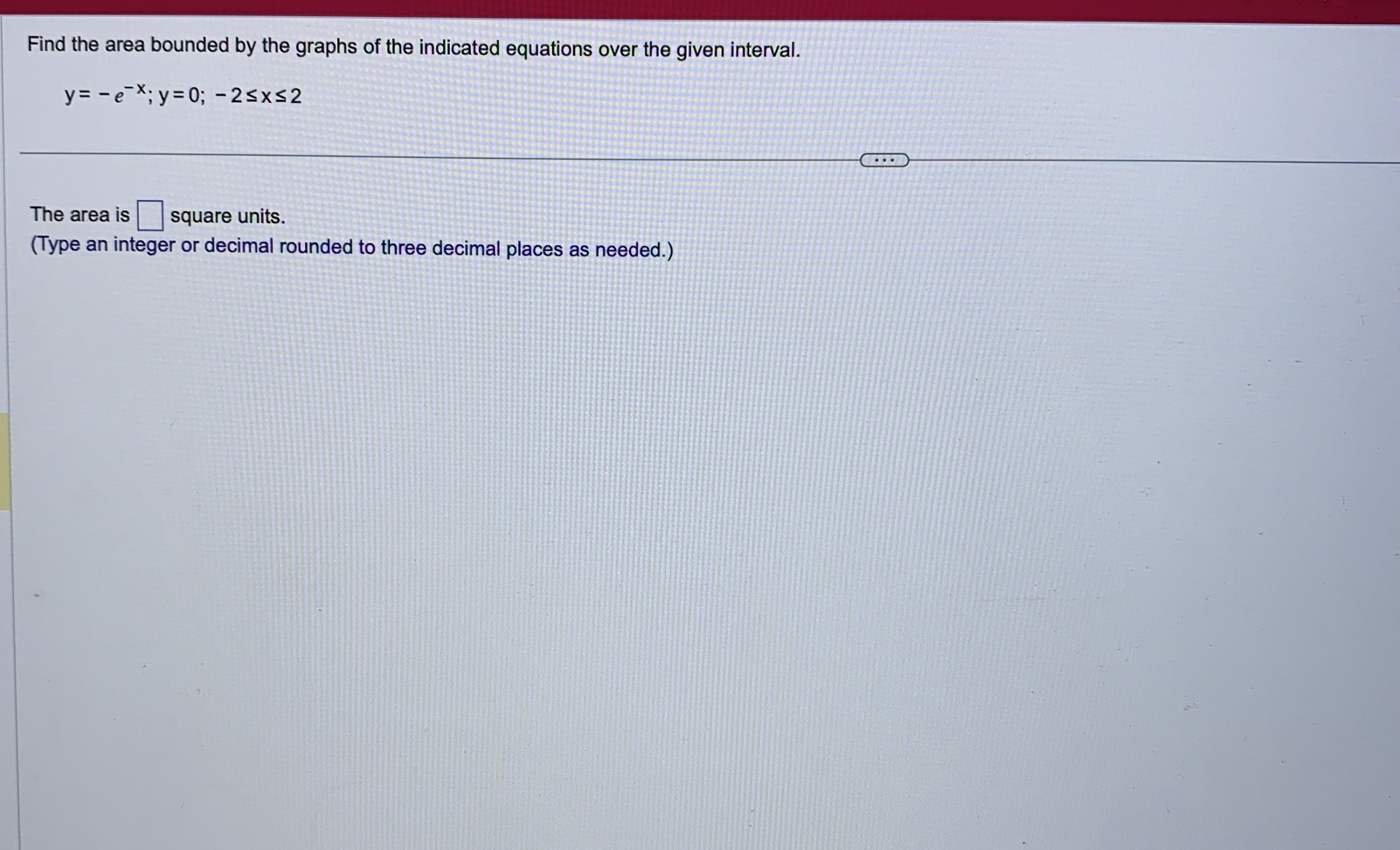 the results. Choose the correct answer below. O A. The area between