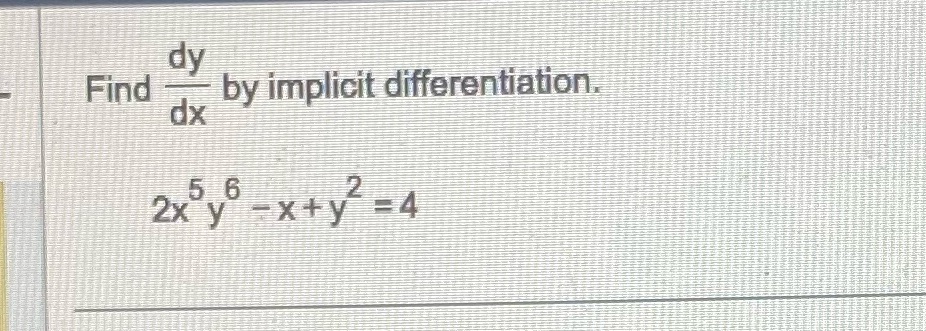dy by implicit differentiationn Find dx 56