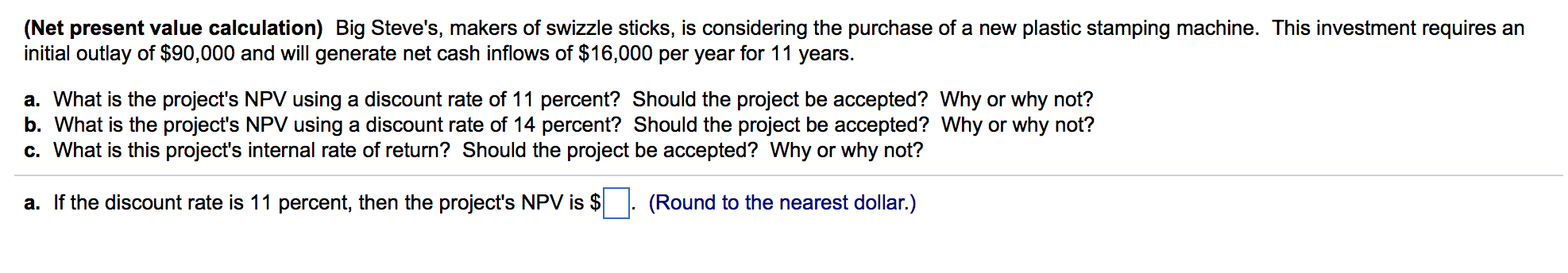 Kindly assist in the problems a-c. This problem requires 'Net Present value