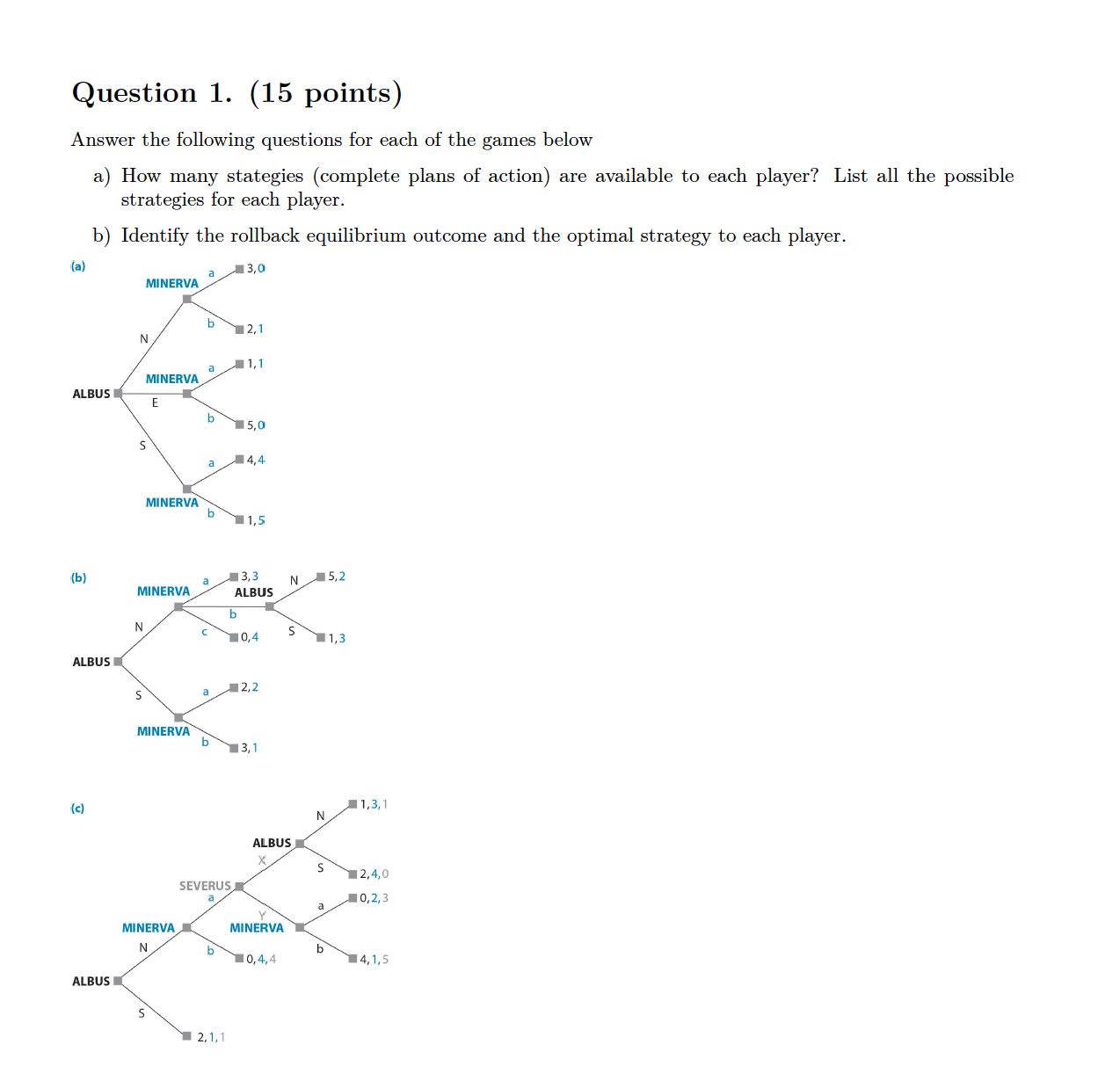 need help with anser Question 1. (15 points) Answer the following questions