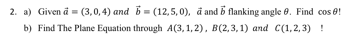 b) Object Position : r(t)2. a) Given a = (3, 0, 4)