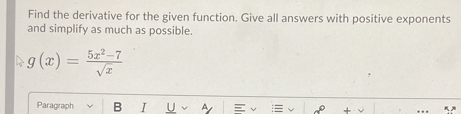  Find the derivative for the given function. Give all answers with