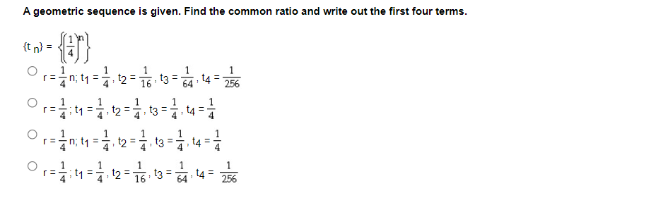 A geometric sequence is given. Find the common ratio and write out