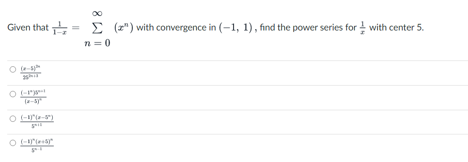 find the power series for - with center 5. n = 0