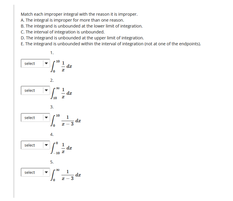 Match each improper integral with the reason it is improper. A.