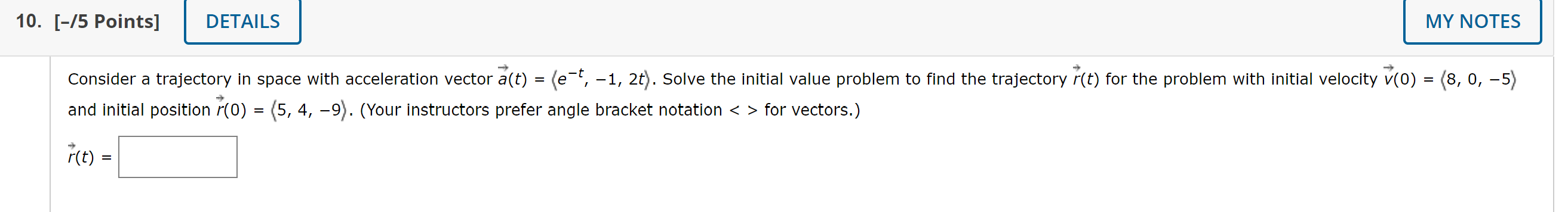  10. [-/5 Points] DETAILS MY NOTES Consider a trajectory in space