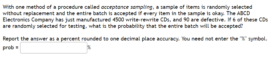 Company has just manufactured 4500 write-rewrite CD5, and 90 are defective. If