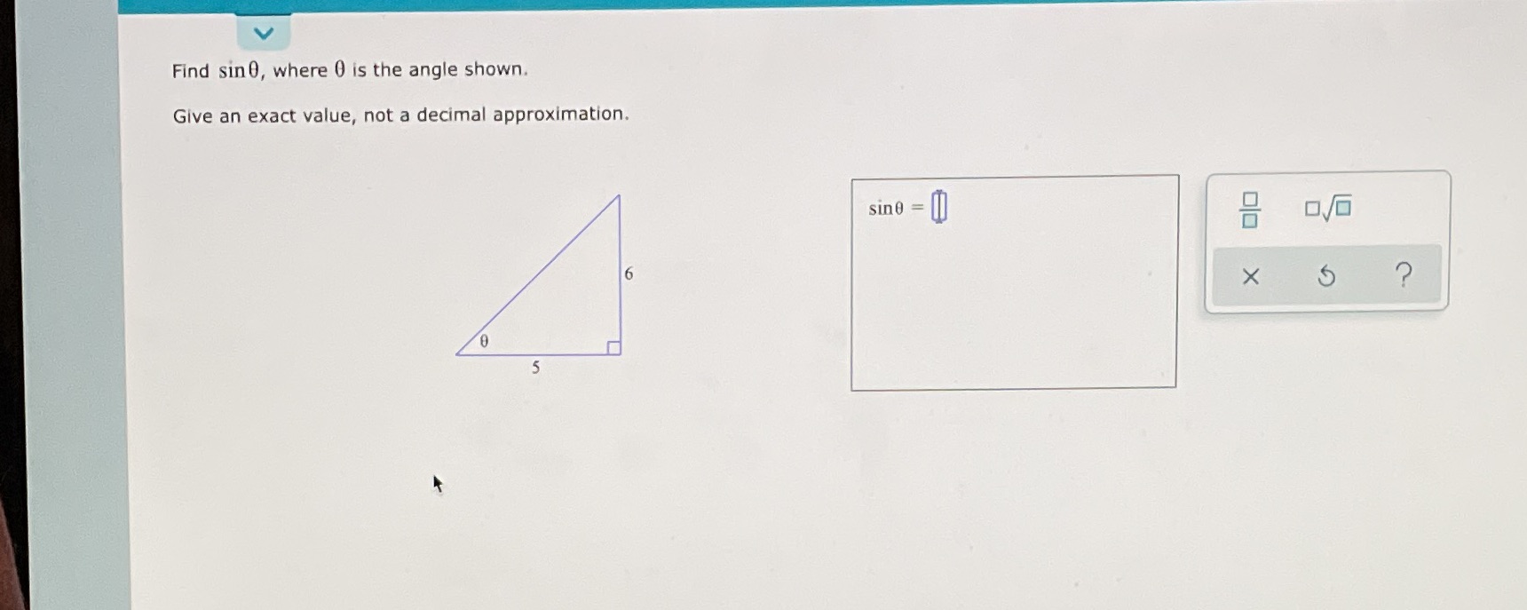  Find sin 0, where 0 is the angle shown. Give an