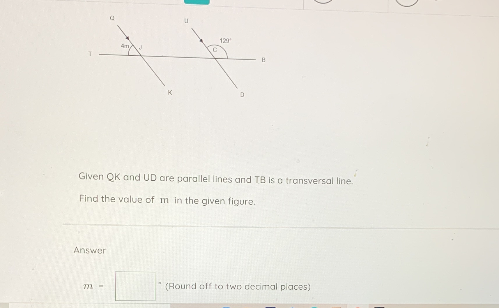 Q U 129 4m C T B K D Given QK