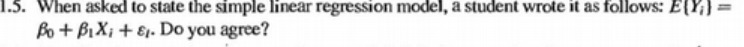  1.5. When asked to state the simple linear regression model, a