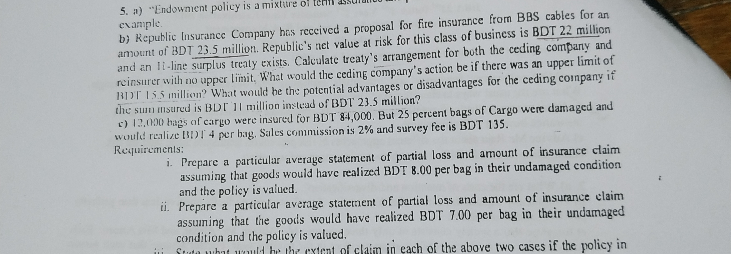 Answer the following question no. 5(b) 5. a) "Endowment policy is a