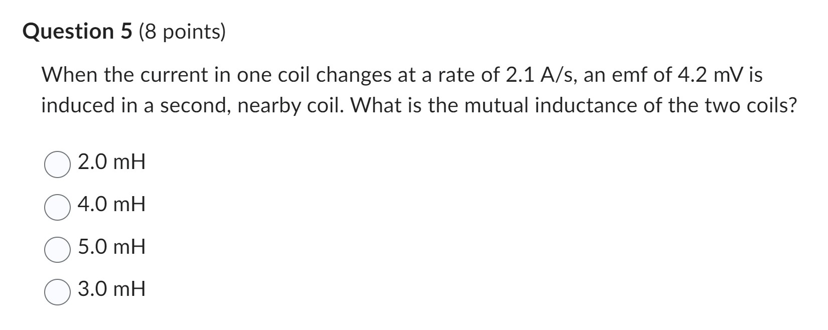  Question 5 (8 points) When the current in one coil changes
