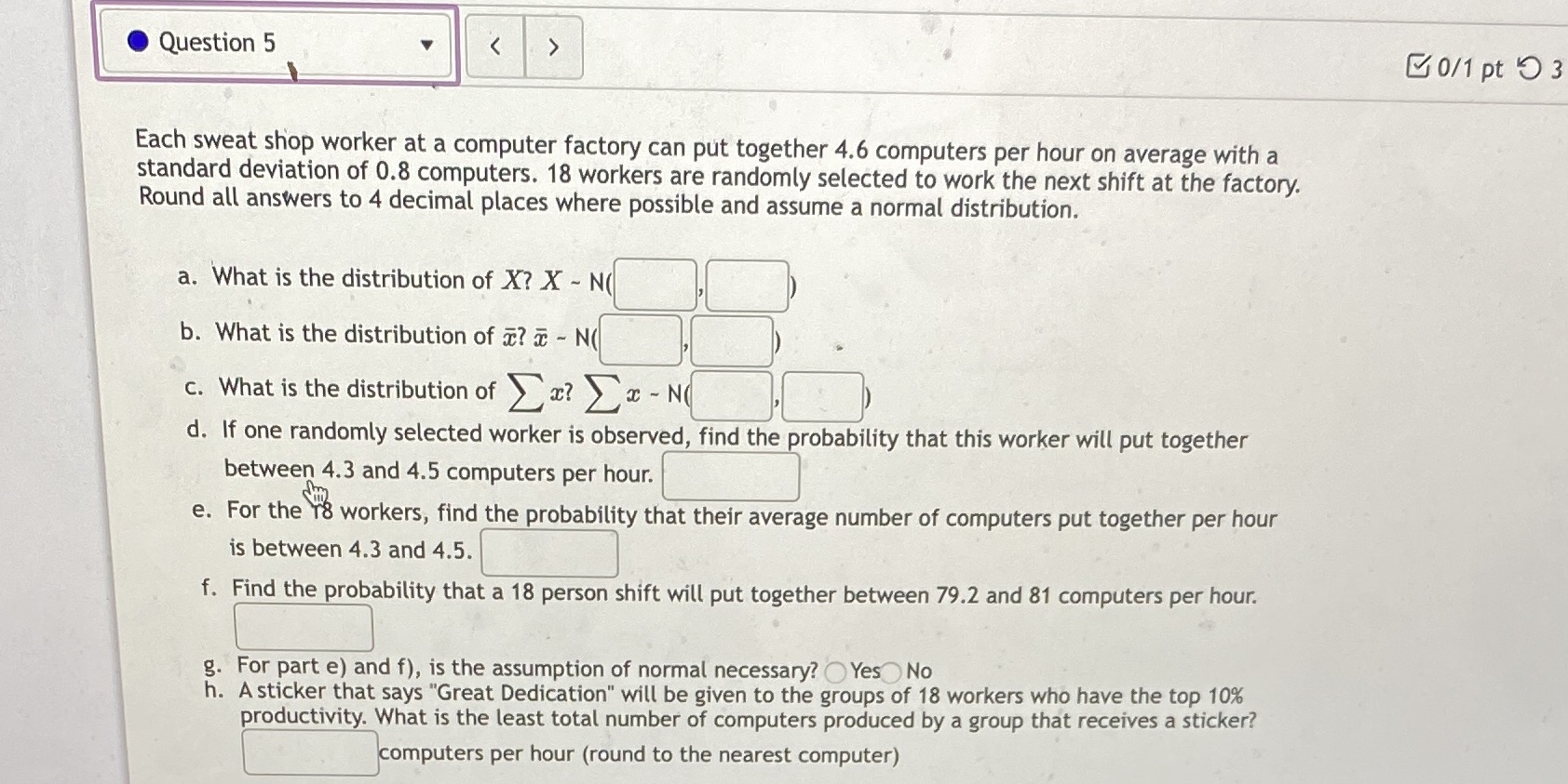 O Question 5 Each sweat Shop worker at a computer factory can