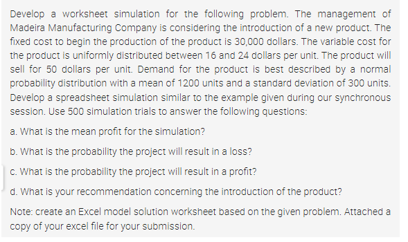  Develop a worltsheet simulation for the following problem. The management of