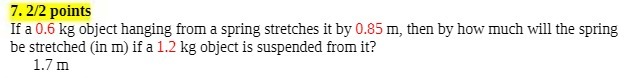 7. 2/2 points If a 0.6 kg object hanging from a