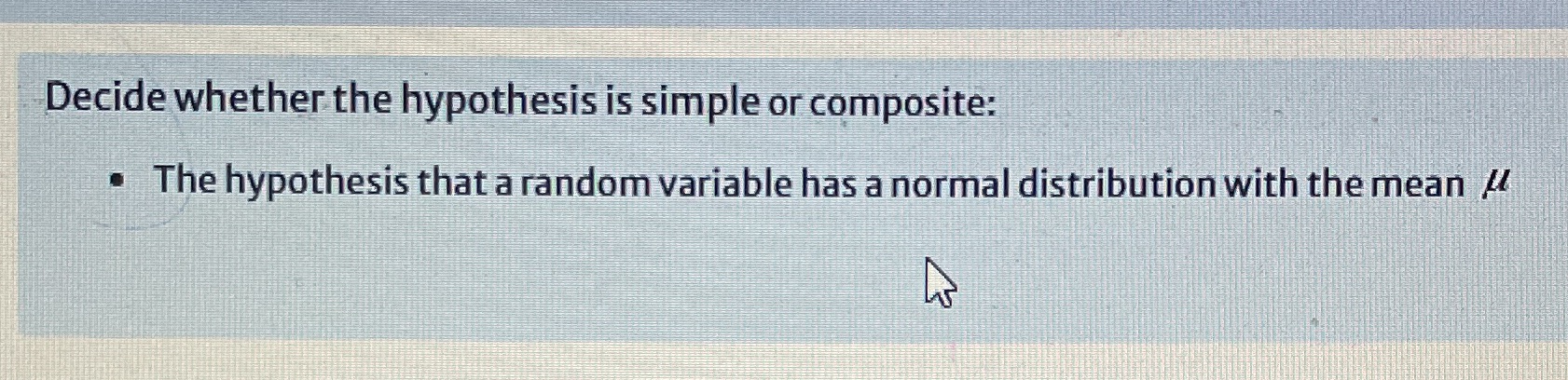  Decide whether the hypothesis is simple or composite: . The hypothesis