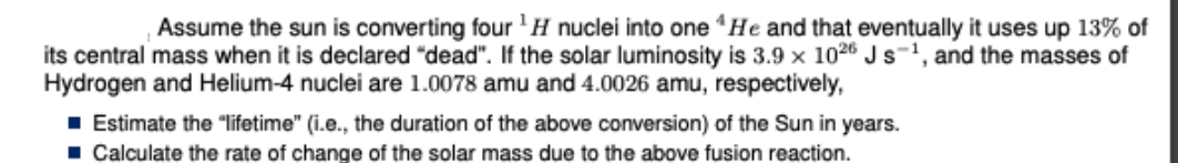 please answer Assume the sun is converting four ] H nuclei into