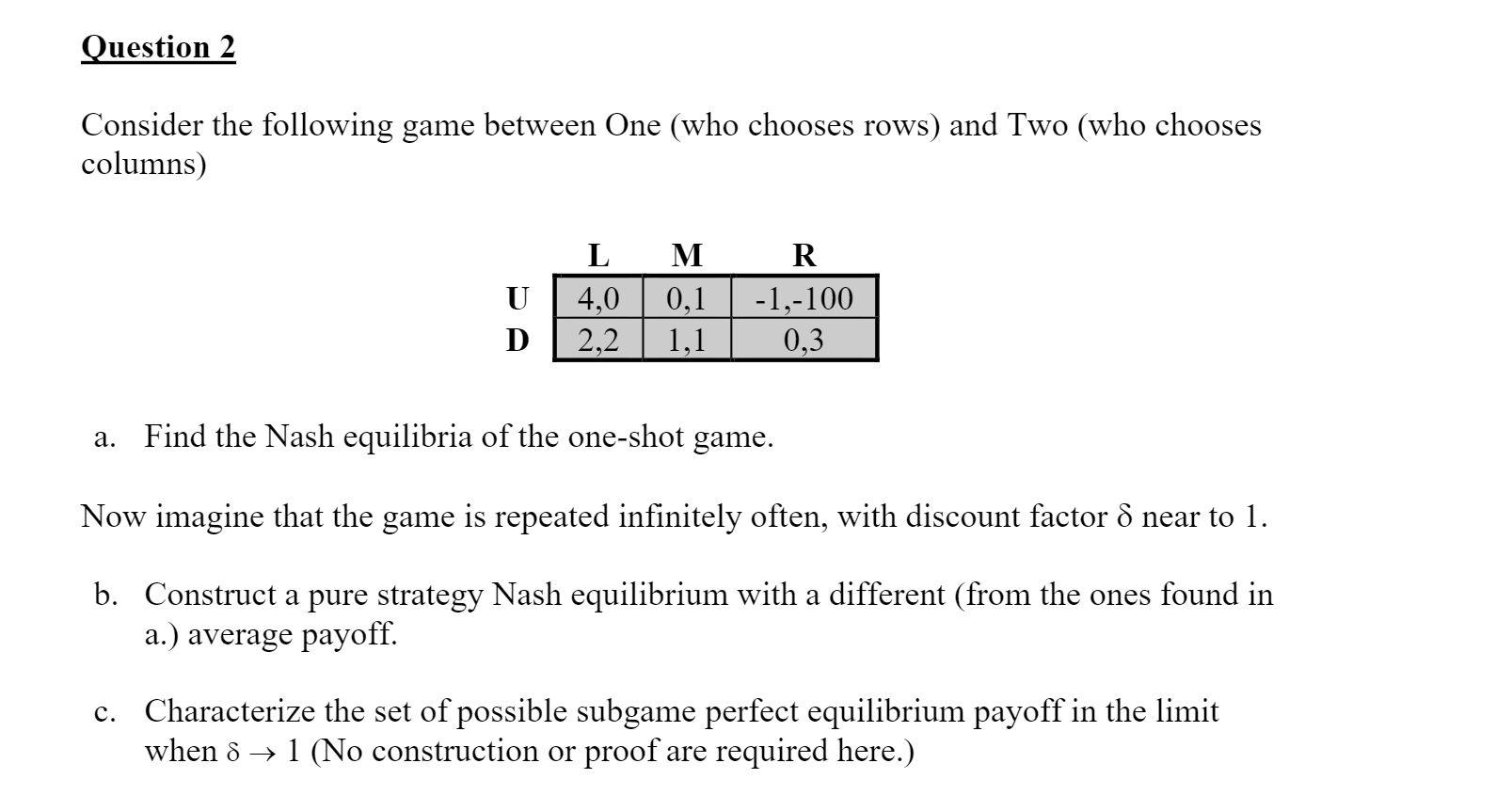  Question 2 Consider the following game between One (who chooses rows)