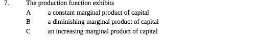  7. The production function exhibits A a constant marginal product of