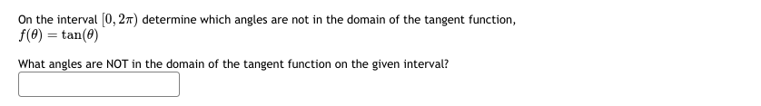 NOT in the domain of the tangent function on the given interval?On