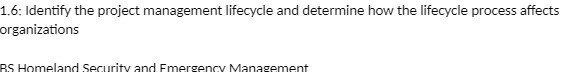  1.6: Identify the project management lifecycle and determine how the lifecycle