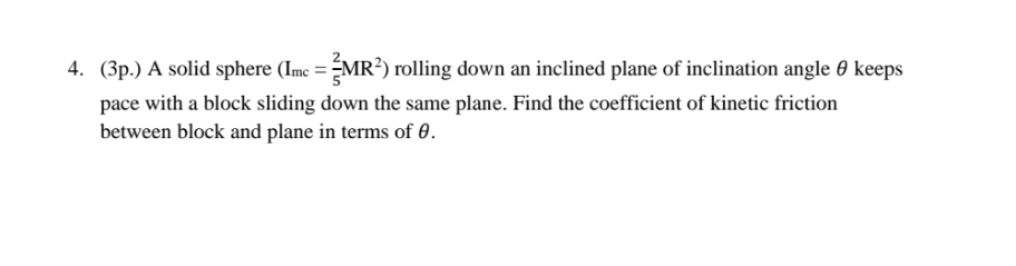 please solve 4. (313.) A solid sphere (Inn: : Eli-ml) rolling down