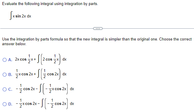  Evaluate the following integral using integration by parts. x sin 2x