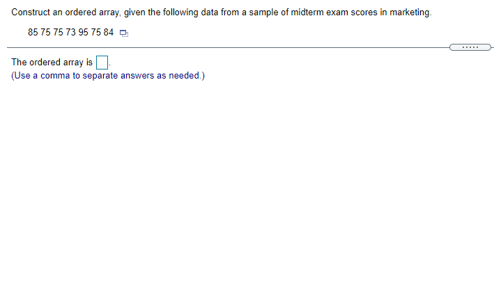 of midterm exam scores in marketing. 85 75 75 73 95 75