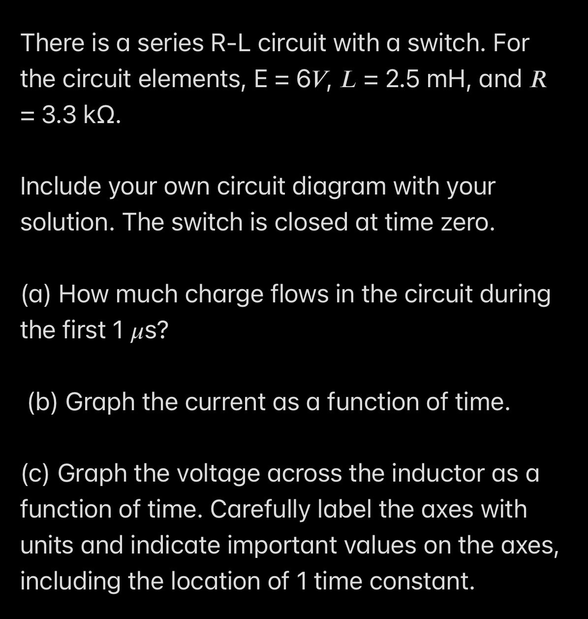 A,b,c There is a series R-L circuit with a switch. For the