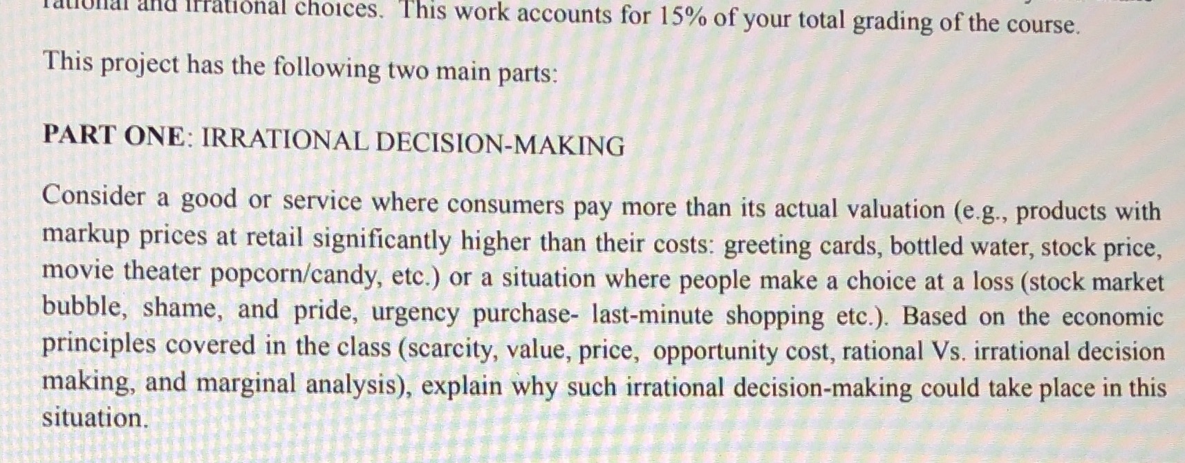 Explain why such irrational decision making could take place in this situation