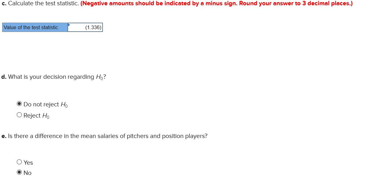 to 3 decimal places.) c. Calculate the test statistic. [Negative amounts should