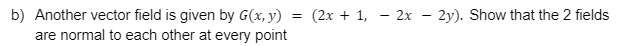 + 1, - 2x - 2y). Show that the 2 fields are