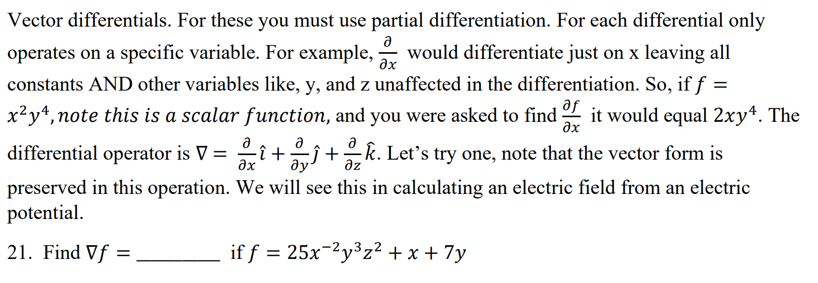 Vector differentials. For these you must use partial differentiation. For each