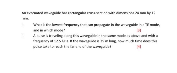 An evacuated waveguide has rectangular cross-section with dimensions 24 mm by